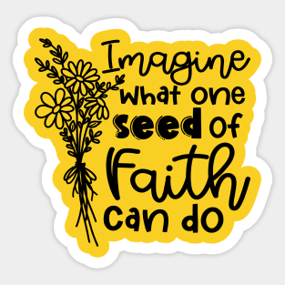 Imagine What One Seed Of Faith Can Do Christian Sticker